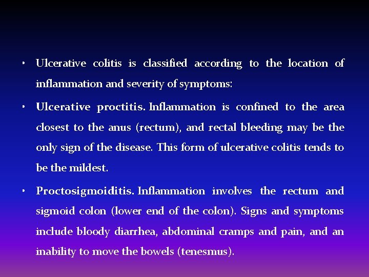  • Ulcerative colitis is classified according to the location of inflammation and severity