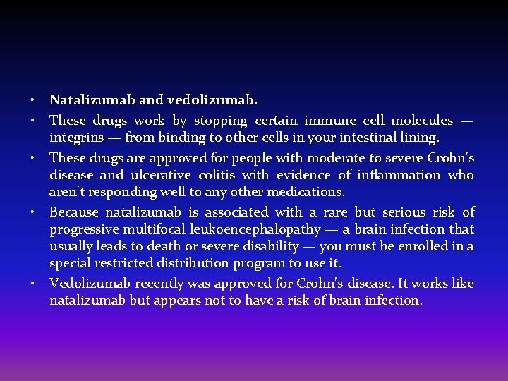  • • • Natalizumab and vedolizumab. These drugs work by stopping certain immune