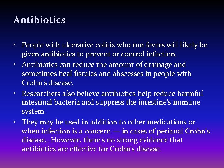 Antibiotics • People with ulcerative colitis who run fevers will likely be given antibiotics