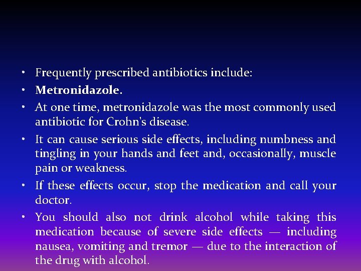  • Frequently prescribed antibiotics include: • Metronidazole. • At one time, metronidazole was