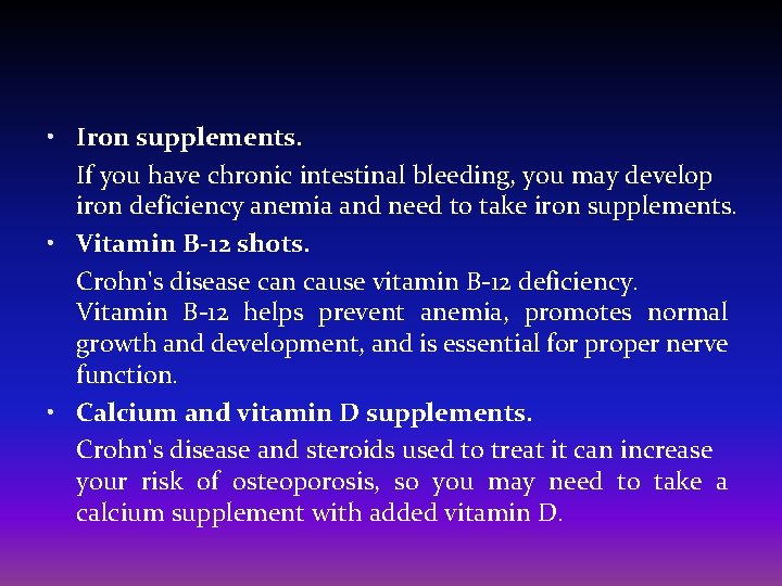  • Iron supplements. If you have chronic intestinal bleeding, you may develop iron