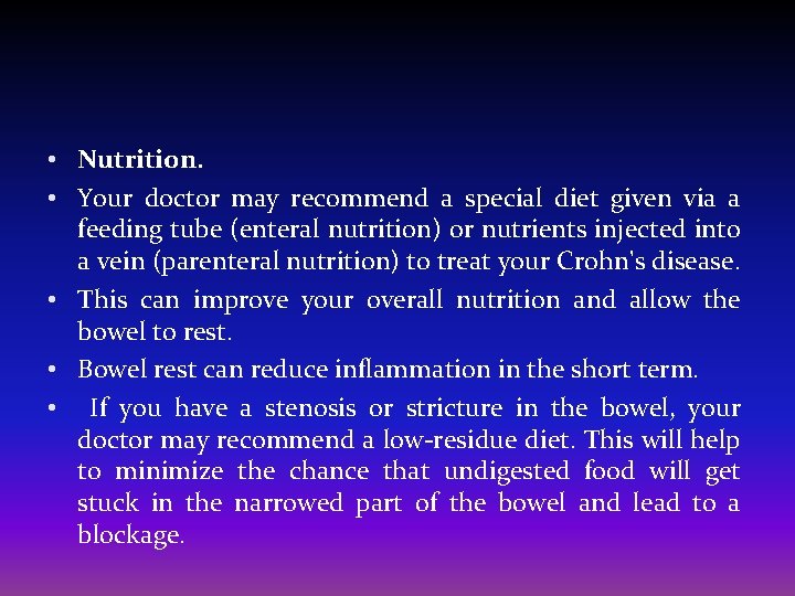  • Nutrition. • Your doctor may recommend a special diet given via a