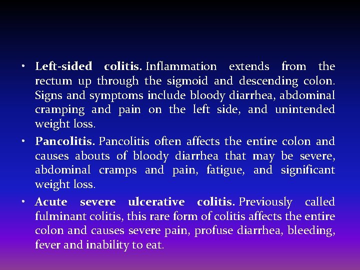  • Left-sided colitis. Inflammation extends from the rectum up through the sigmoid and