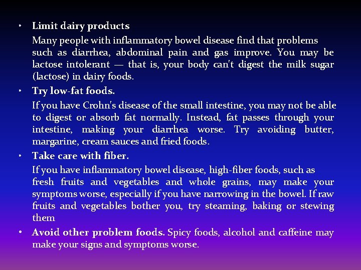  • Limit dairy products Many people with inflammatory bowel disease find that problems