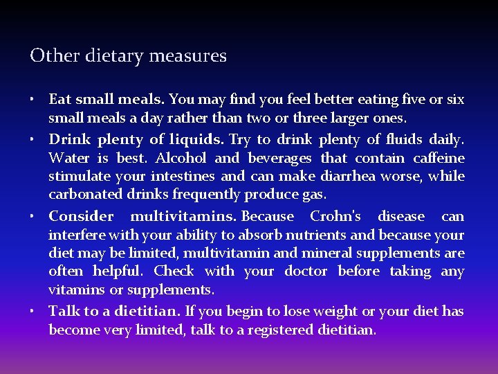 Other dietary measures • Eat small meals. You may find you feel better eating