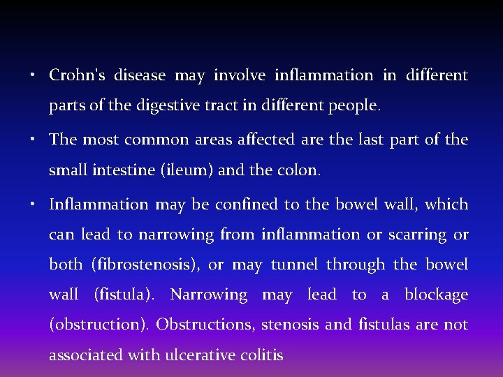  • Crohn's disease may involve inflammation in different parts of the digestive tract