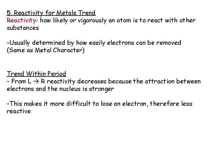 5. Reactivity for Metals Trend Reactivity: how likely or vigorously an atom is to