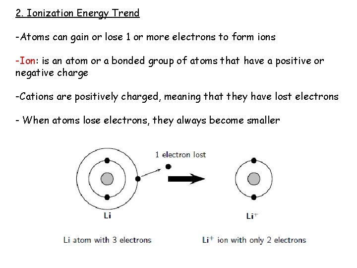 2. Ionization Energy Trend -Atoms can gain or lose 1 or more electrons to