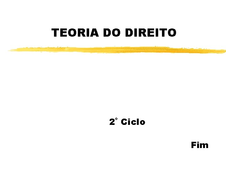 TEORIA DO DIREITO 2˚ Ciclo Fim 