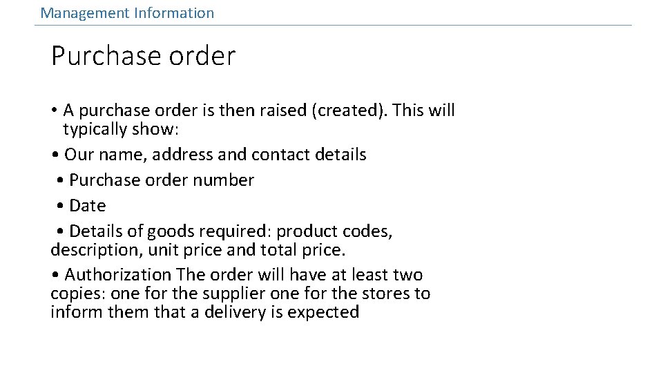 Management Information Purchase order • A purchase order is then raised (created). This will