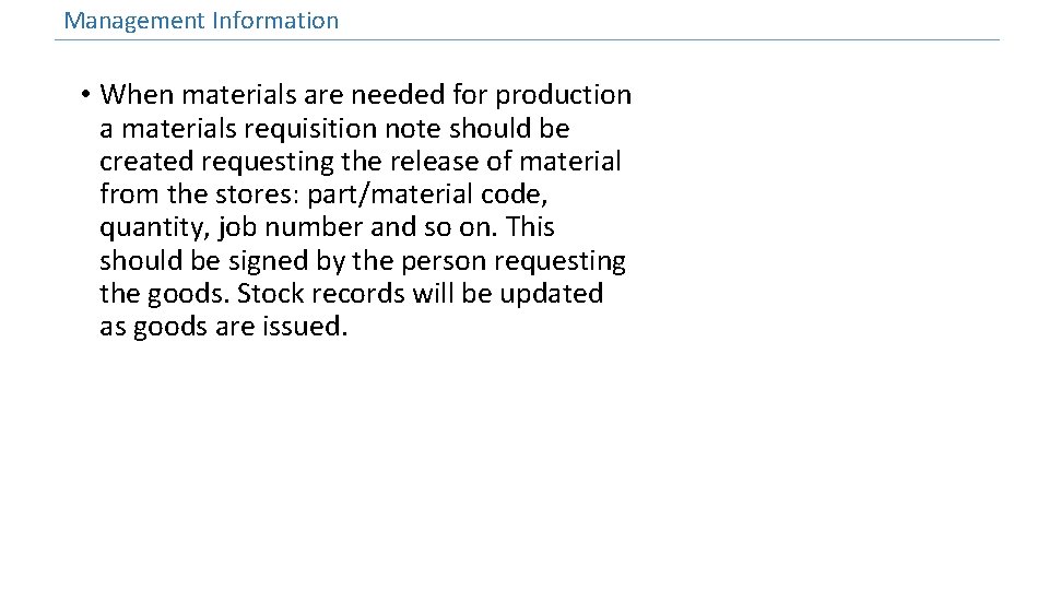 Management Information • When materials are needed for production a materials requisition note should