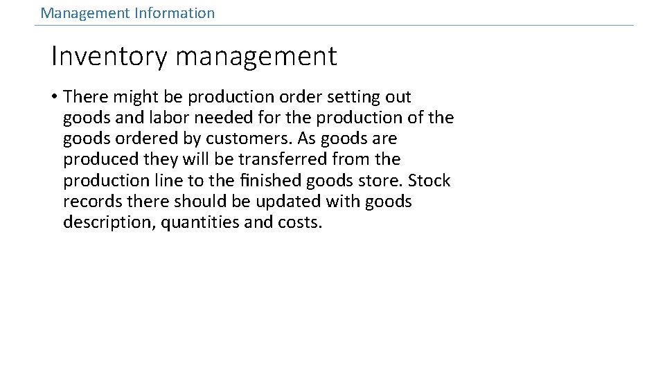 Management Information Inventory management • There might be production order setting out goods and
