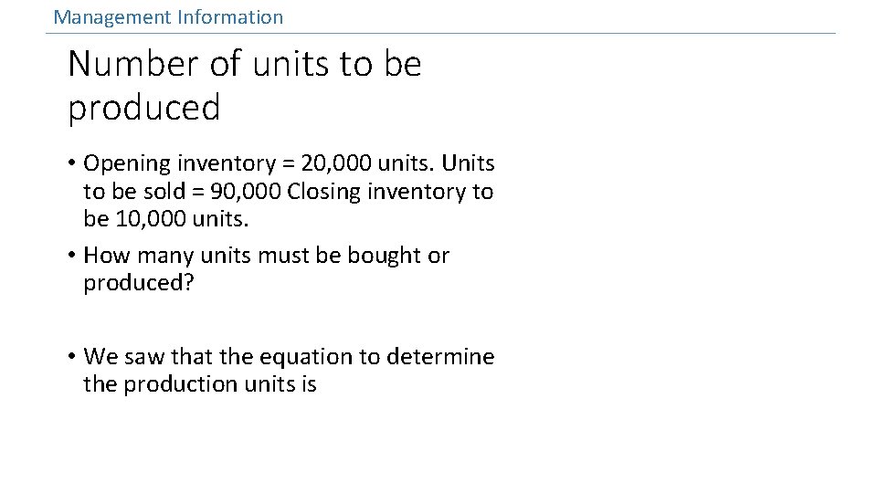 Management Information Number of units to be produced • Opening inventory = 20, 000