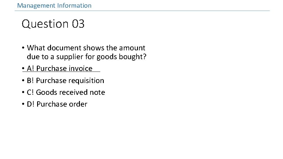 Management Information Question 03 • What document shows the amount due to a supplier