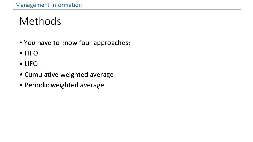 Management Information Methods • You have to know four approaches: • FIFO • LIFO