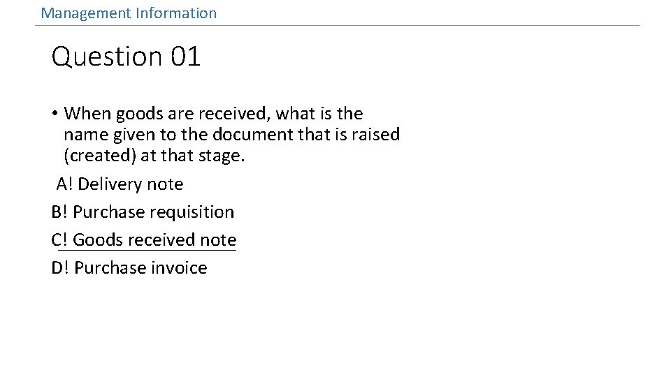 Management Information Question 01 • When goods are received, what is the name given