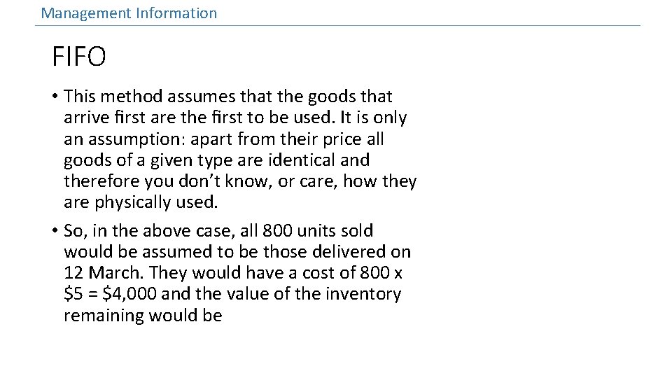 Management Information FIFO • This method assumes that the goods that arrive ﬁrst are