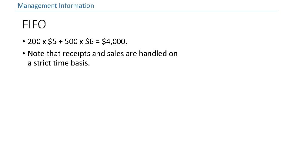 Management Information FIFO • 200 x $5 + 500 x $6 = $4, 000.