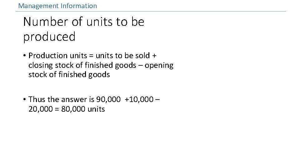 Management Information Number of units to be produced • Production units = units to