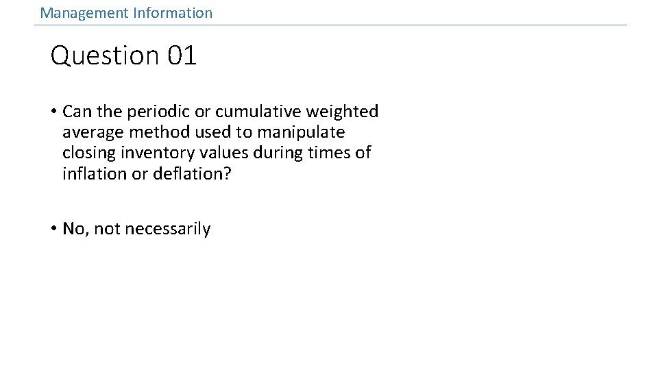 Management Information Question 01 • Can the periodic or cumulative weighted average method used