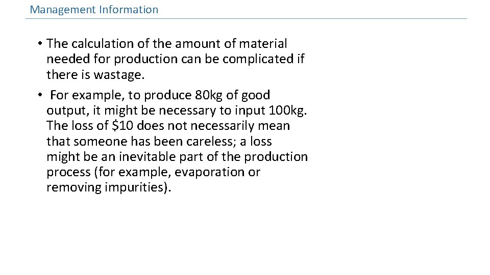 Management Information • The calculation of the amount of material needed for production can
