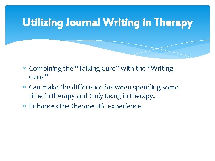 Utilizing Journal Writing in Therapy Combining the “Talking Cure” with the “Writing Cure. ”