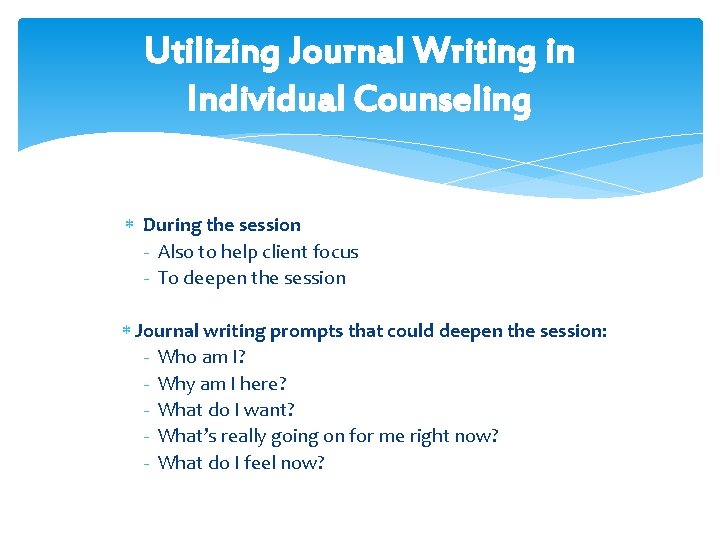 Utilizing Journal Writing in Individual Counseling During the session - Also to help client