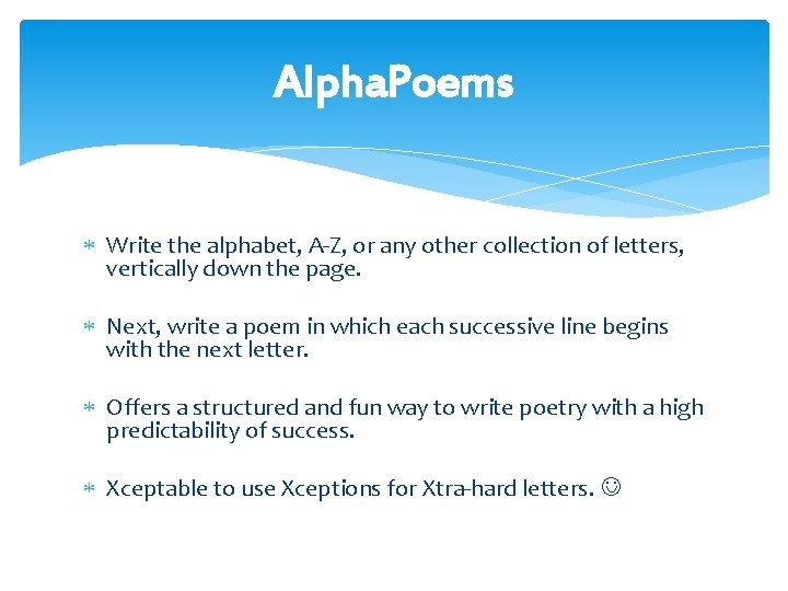 Alpha. Poems Write the alphabet, A-Z, or any other collection of letters, vertically down