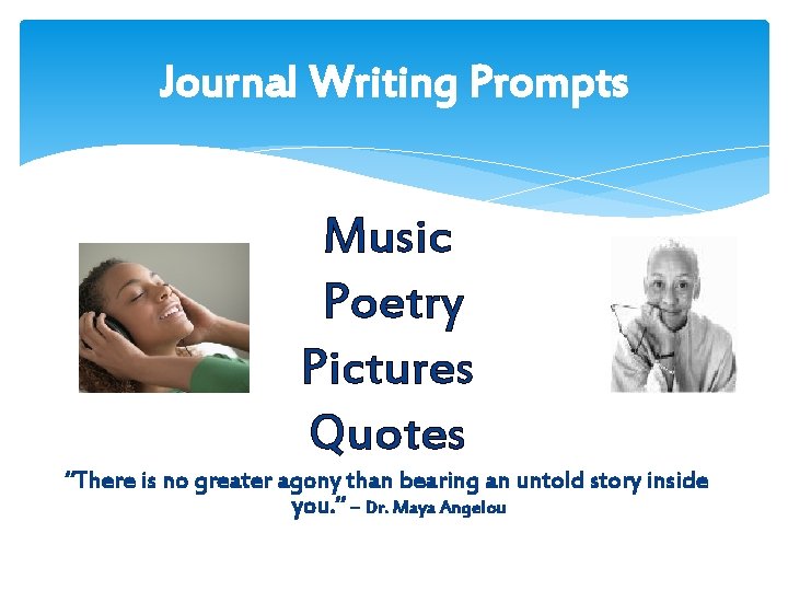 Journal Writing Prompts Music Poetry Pictures Quotes “There is no greater agony than bearing