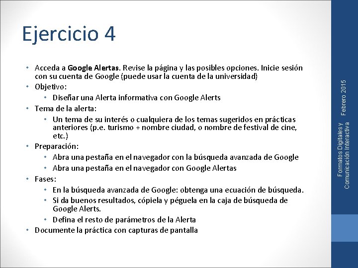 Formatos Digitales y Comunicación Interactiva • Acceda a Google Alertas. Revise la página y