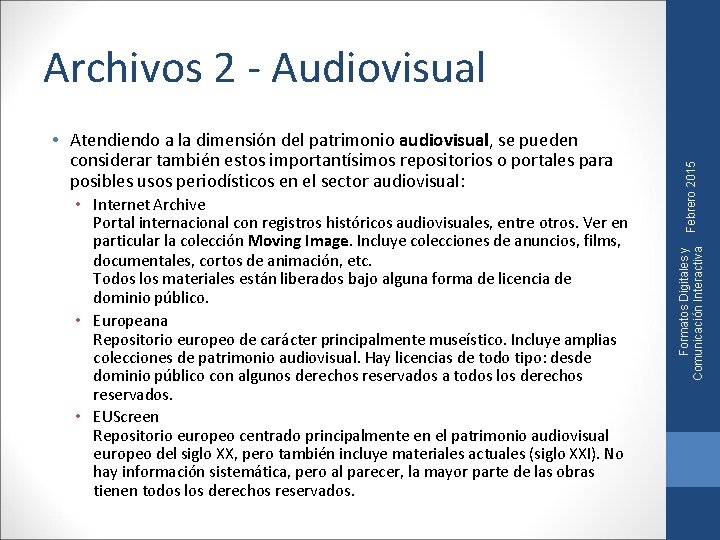  • Internet Archive Portal internacional con registros históricos audiovisuales, entre otros. Ver en