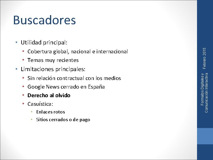 Buscadores • Limitaciones principales: • • Sin relación contractual con los medios Google News