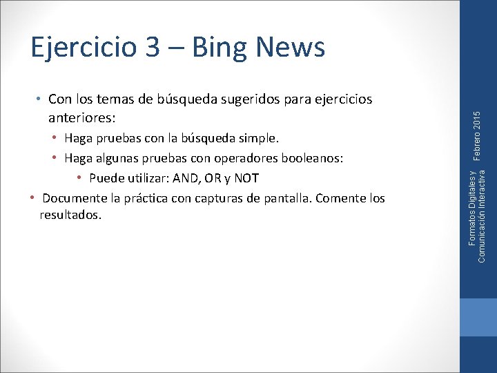  • Haga pruebas con la búsqueda simple. • Haga algunas pruebas con operadores