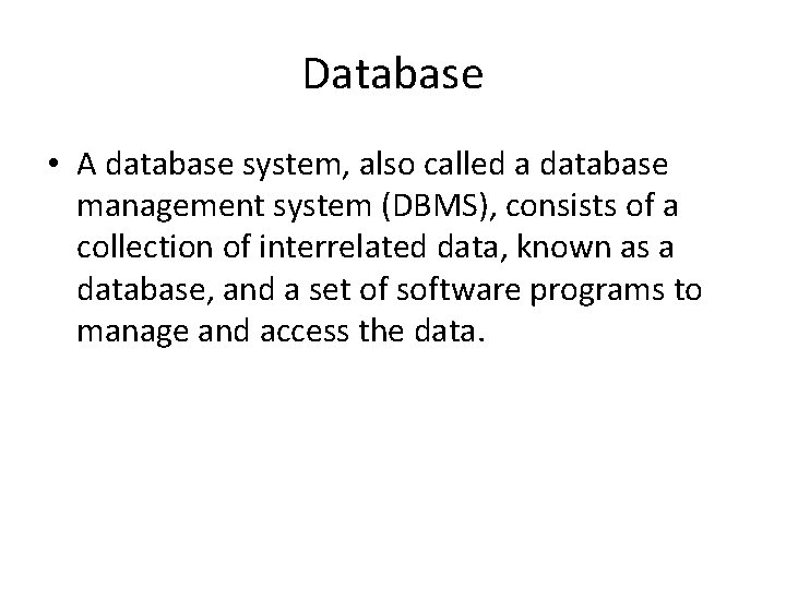 Database • A database system, also called a database management system (DBMS), consists of Database • A database system, also called a database management system (DBMS), consists of