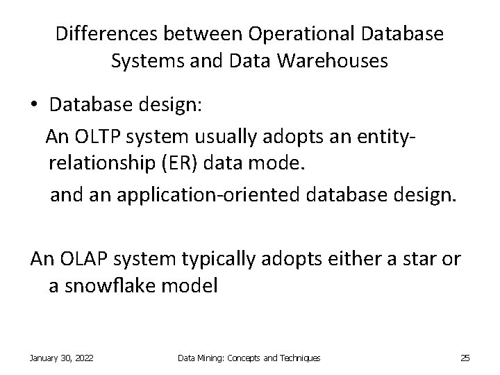 Differences between Operational Database Systems and Data Warehouses • Database design: An OLTP system Differences between Operational Database Systems and Data Warehouses • Database design: An OLTP system