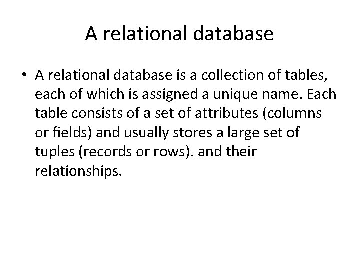 A relational database • A relational database is a collection of tables, each of A relational database • A relational database is a collection of tables, each of
