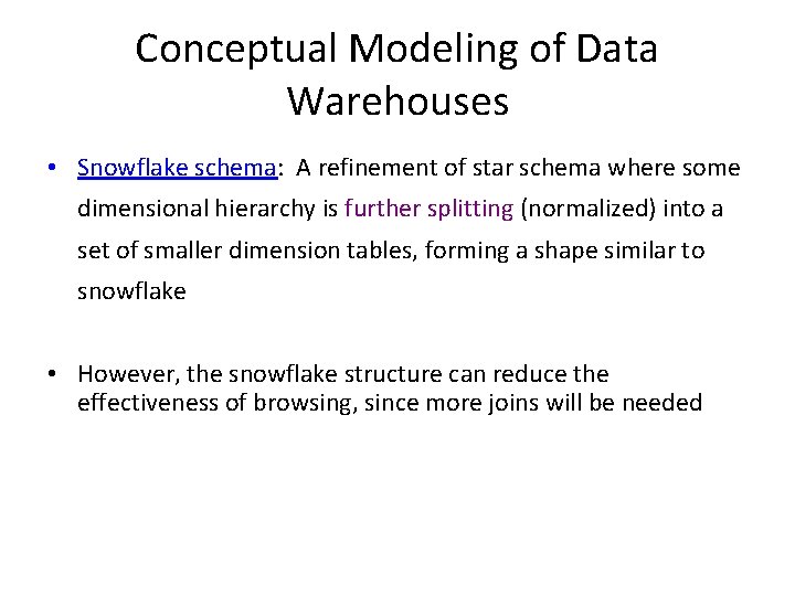 Conceptual Modeling of Data Warehouses • Snowflake schema: A refinement of star schema where Conceptual Modeling of Data Warehouses • Snowflake schema: A refinement of star schema where