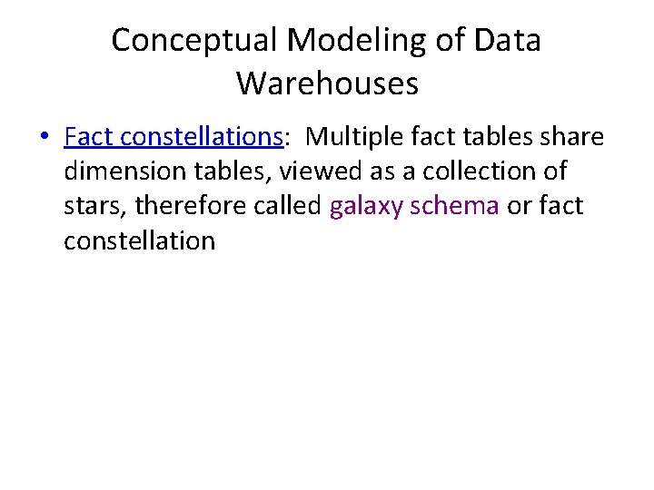Conceptual Modeling of Data Warehouses • Fact constellations: Multiple fact tables share dimension tables, Conceptual Modeling of Data Warehouses • Fact constellations: Multiple fact tables share dimension tables,