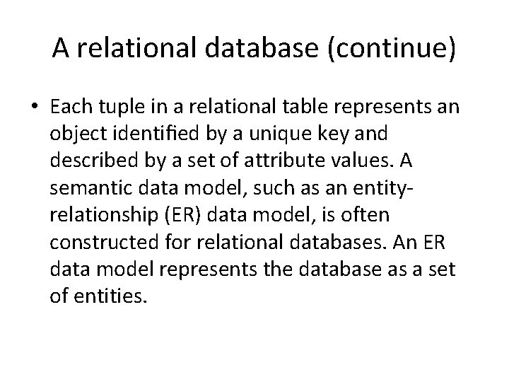 A relational database (continue) • Each tuple in a relational table represents an object A relational database (continue) • Each tuple in a relational table represents an object