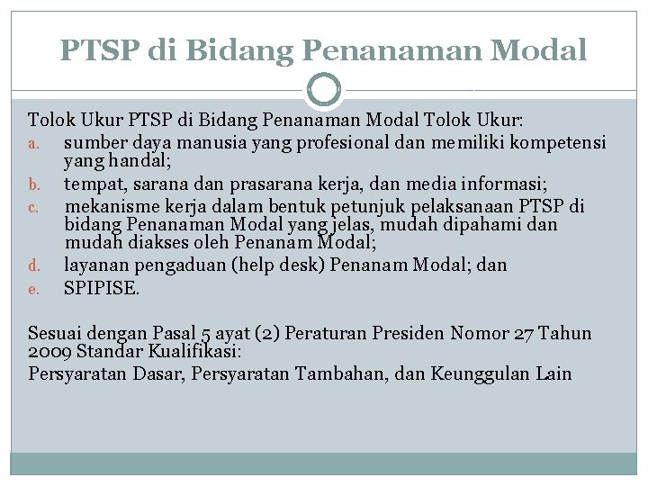 PTSP di Bidang Penanaman Modal Tolok Ukur: a. sumber daya manusia yang profesional dan