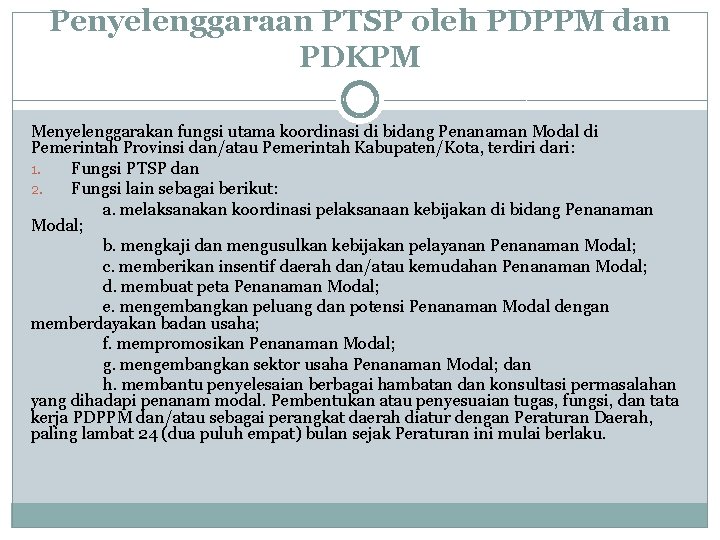 Penyelenggaraan PTSP oleh PDPPM dan PDKPM Menyelenggarakan fungsi utama koordinasi di bidang Penanaman Modal