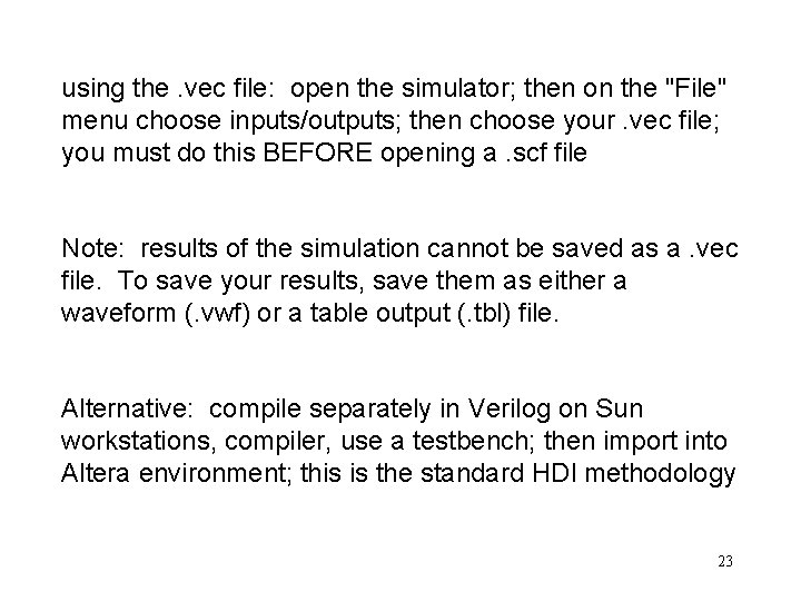 using the. vec file: open the simulator; then on the "File" menu choose inputs/outputs;