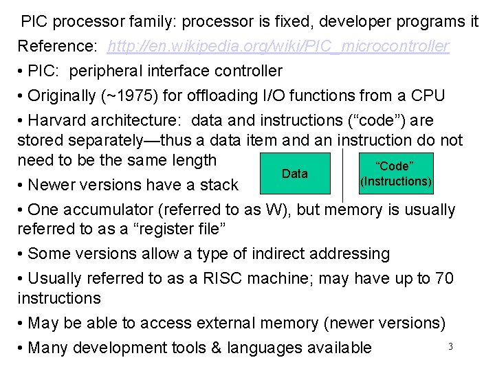 PIC processor family: processor is fixed, developer programs it Reference: http: //en. wikipedia. org/wiki/PIC_microcontroller