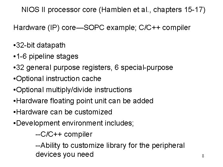 NIOS II processor core (Hamblen et al. , chapters 15 -17) Hardware (IP) core—SOPC