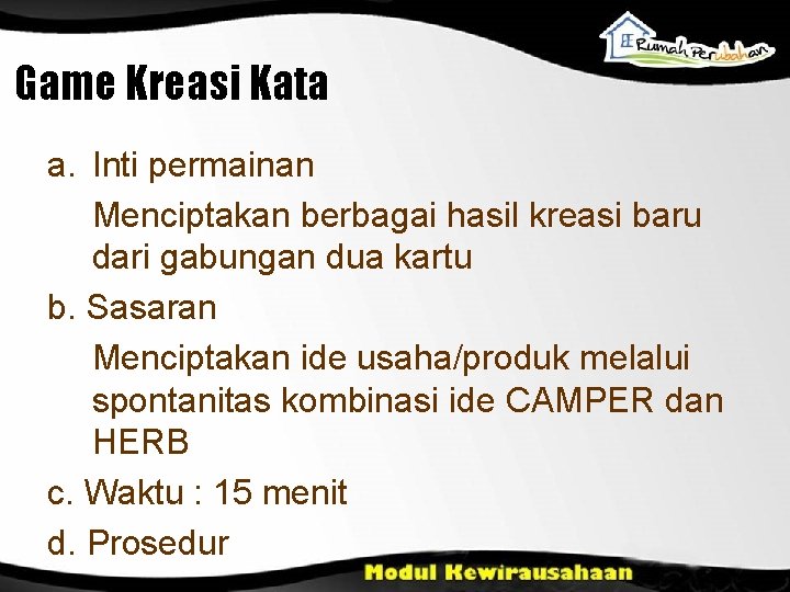 Game Kreasi Kata a. Inti permainan Menciptakan berbagai hasil kreasi baru dari gabungan dua