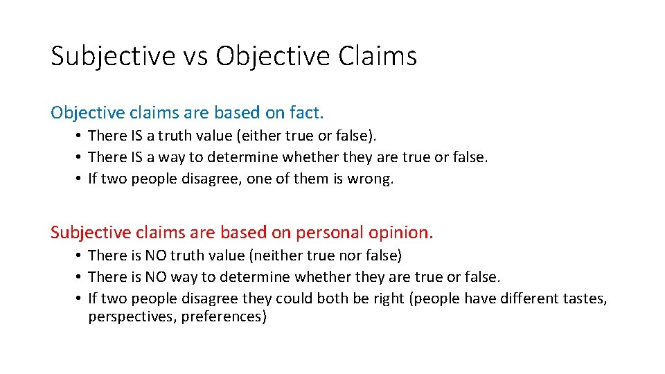 Subjective vs Objective Claims Objective claims are based on fact. • There IS a