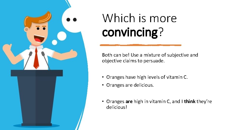 Which is more convincing? Both can be! Use a mixture of subjective and objective