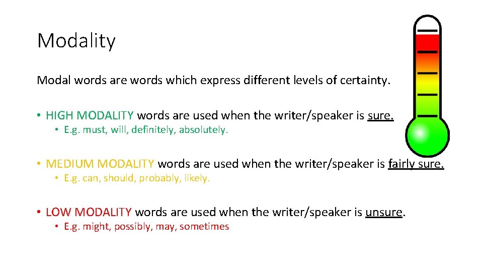Modality Modal words are words which express different levels of certainty. • HIGH MODALITY