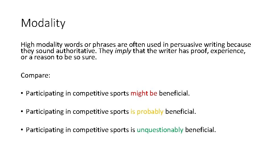 Modality High modality words or phrases are often used in persuasive writing because they