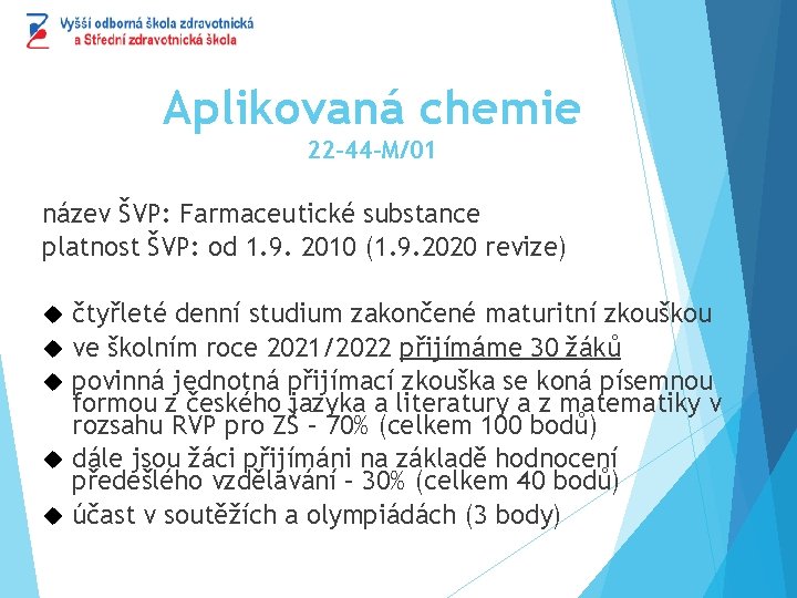 Aplikovaná chemie 22 -44 -M/01 název ŠVP: Farmaceutické substance platnost ŠVP: od 1. 9.